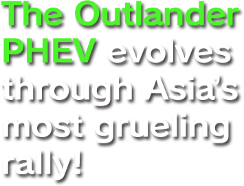 The Outlander PHEV evolves through Asia’s most grueling rally!