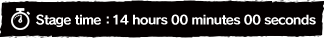 Stage time: 14 hours 00 minutes 00 seconds