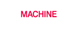 MACHINE