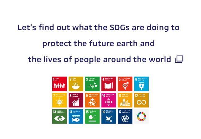 Let’s find out what the SDGs are doing to protect the future earth and the lives of people around the world. Open in a new window